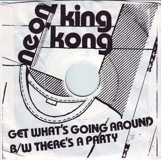 Neon King Kong : Get What's Going Around (7")