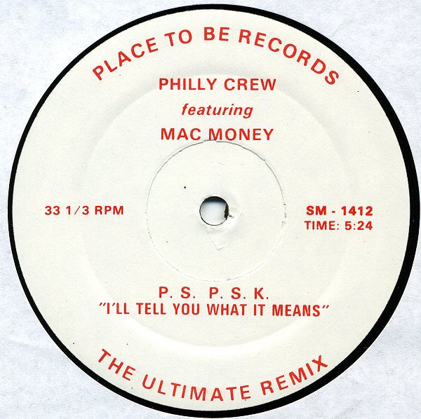 Philly Crew Featuring Mac-Money : P.S. P.S.K. "I'll Tell You What It Means" (The Ultimate Remix) (12")