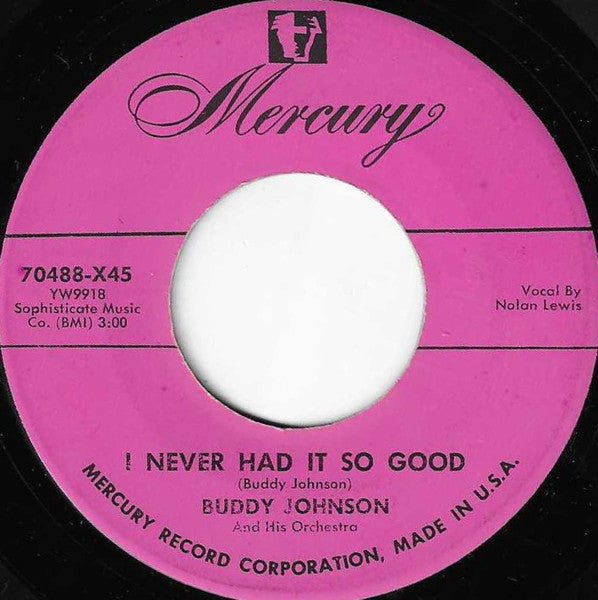 Buddy Johnson And His Orchestra : I Never Had It So Good / There's No One Like You (7", Single)