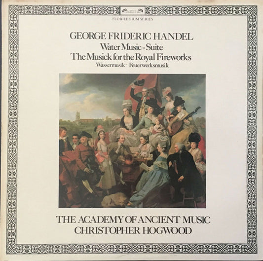 Georg Friedrich Händel, The Academy Of Ancient Music, Christopher Hogwood : Water Music - Suite / The Musick For The Royal Fireworks (LP)