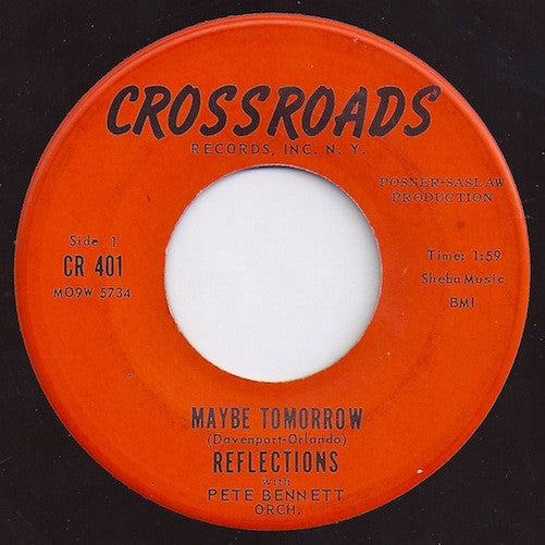 The Reflections (16) With Pete Bennett Orch.* : Maybe Tomorrow / I Really Must Know (7")