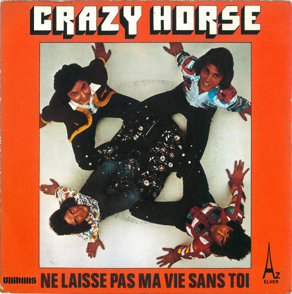 Crazy Horse (2) : Ne Laisse Pas Ma Vie Sans Toi (7", Single)