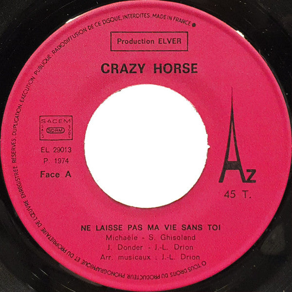 Crazy Horse (2) : Ne Laisse Pas Ma Vie Sans Toi (7", Single)