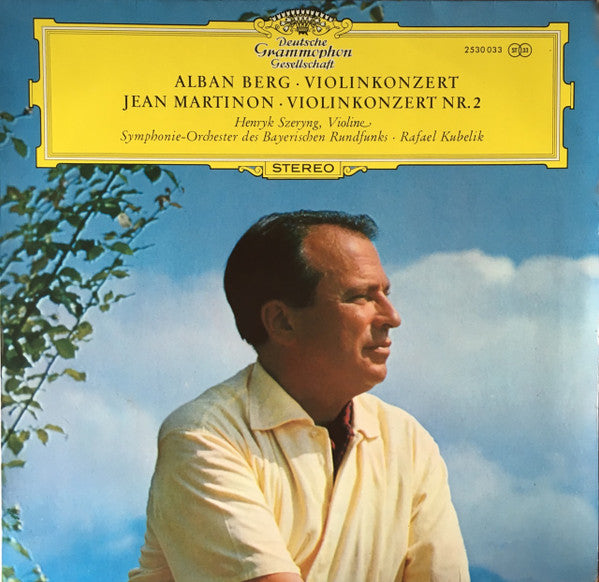 Alban Berg / Jean Martinon, Henryk Szeryng, Symphonie-Orchester Des Bayerischen Rundfunks • Rafael Kubelik : Violinkonzert / Violinkonzert Nr.2 (LP)