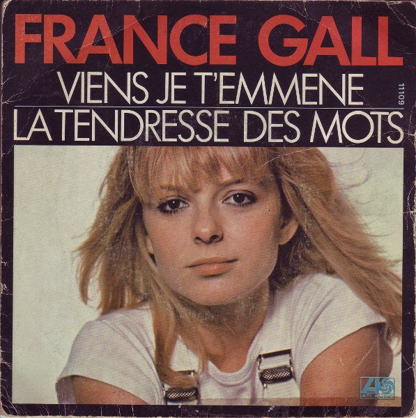 France Gall : Viens Je T'emmène / La Tendresse Des Mots (7", Single, Mou)