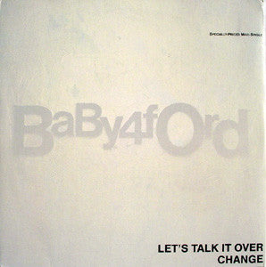 Baby Ford : Let's Talk It Over / Change (12", Maxi)