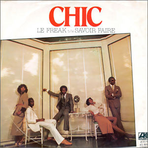 Chic : Le Freak / Savoir Faire (7", Single, Styrene, She)