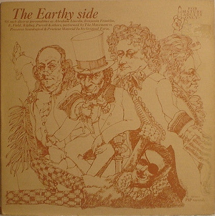 The Movement To Preserve Scatological & Prurient Material In Its Original Form : The Earthy Side Of Such Diverse Personalities As Abraham Lincoln, Benjamin Franklin, E. Field, Kipling, Purcell & Others (LP, Album)