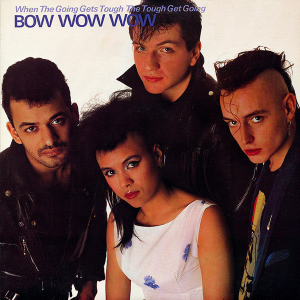 Bow Wow Wow : When The Going Gets Tough, The Tough Get Going (LP, Album)