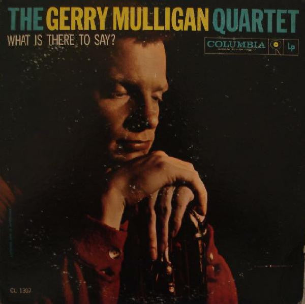 Gerry Mulligan Quartet : What Is There To Say? (LP, Album, Mono, Bri)