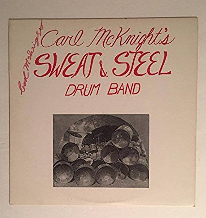Carl McKnight's Sweat & Steel Drum Band* : Smoke—Fire Behind (LP)