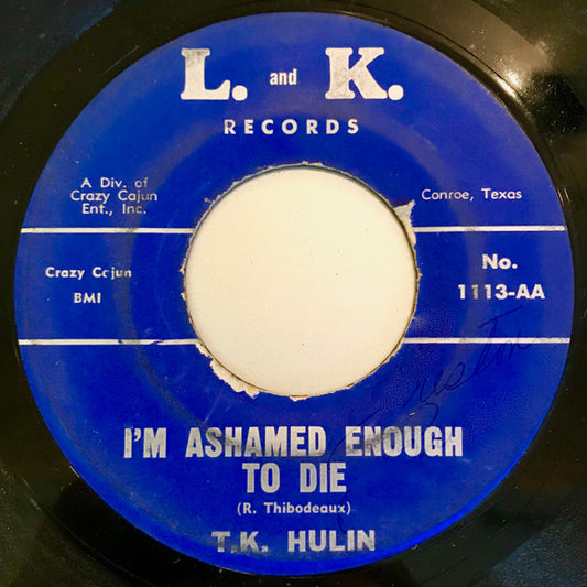 T.K. Hulin : I'm Ashamed Enough To Die (7", Single)