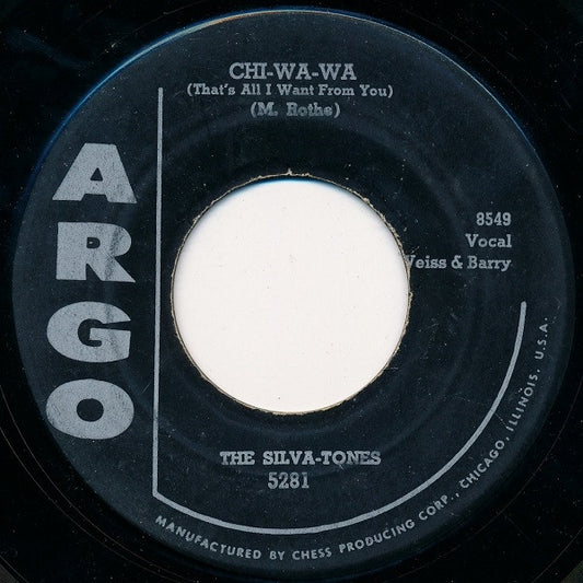 The Silva-Tones : Chi-Wa-Wa (That's All I Want From You) / Roses Are Blooming (7", Single)