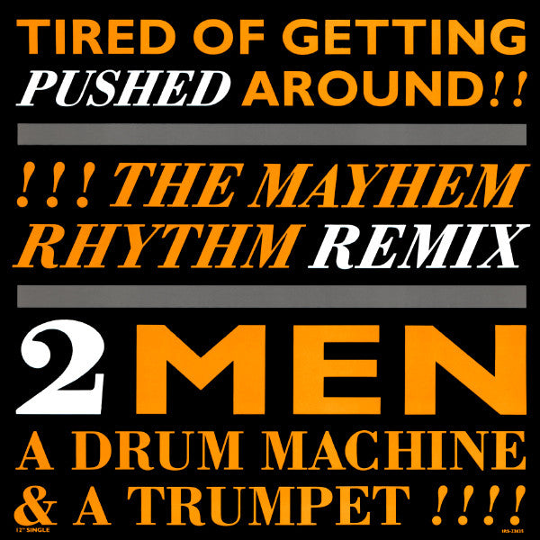 2 Men A Drum Machine And A Trumpet : Tired Of Getting Pushed Around (12", Single)