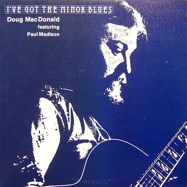 Doug MacDonald Featuring Paul Madison (3) : I've Got The Minor Blues (LP, Album)