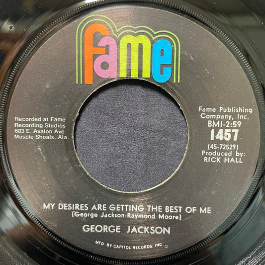 George Jackson (3) : My Desires Are Getting The Best Of Me / Find 'Em, Fool 'Em And Forget 'Em (7")