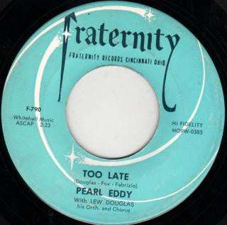 Pearl Eddy : Too Late / It's So Hard (7")