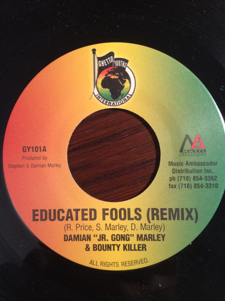 Damian "Jr. Gong" Marley* & Bounty Killer /  El Pancho* : Educated Fools (Remix) / Have To Be Strong (7")