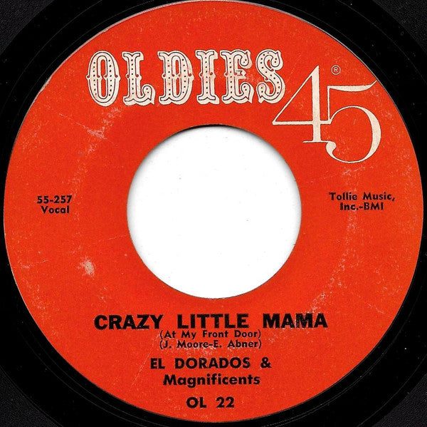 El Dorados* & Magnificents* : Crazy Little Mama (At My Front Door) / What's Bugging You Baby (7", Single)