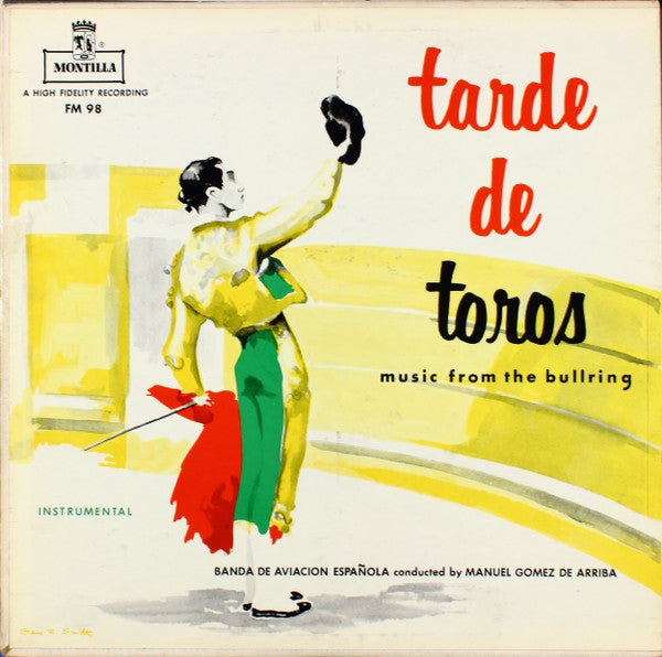 Banda De Aviación Española Conducted By Manuel Gomez De Arriba : Tarde De Toros (Music From The Bullring) (LP, Album, Mono, Yel)