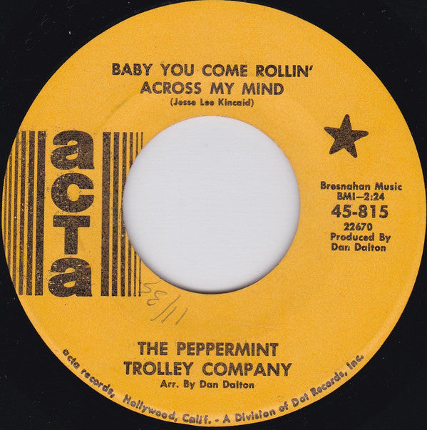 The Peppermint Trolley Company : Baby You Come Rollin' Across My Mind (7", Single, Sou)