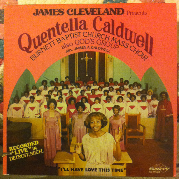 Rev. James Cleveland Presents Quentella Caldwell, Burnette Baptist Church Concert Choir also God's Group, Rev. James A. Caldwell : I'll Have Love This Time (LP, Album)