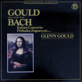 Glenn Gould - Bach* : Gould Plays/Spielt/Joue Bach - Italian Concerto, Preludes, Fugues, Etc ... (LP, Comp)