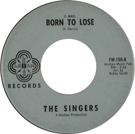 The Singers (9) : (I Was) Born to Lose (7")