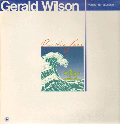 The 17 Piece Orchestra Of Gerald Wilson* : You Better Believe It! (LP, Album, RE)