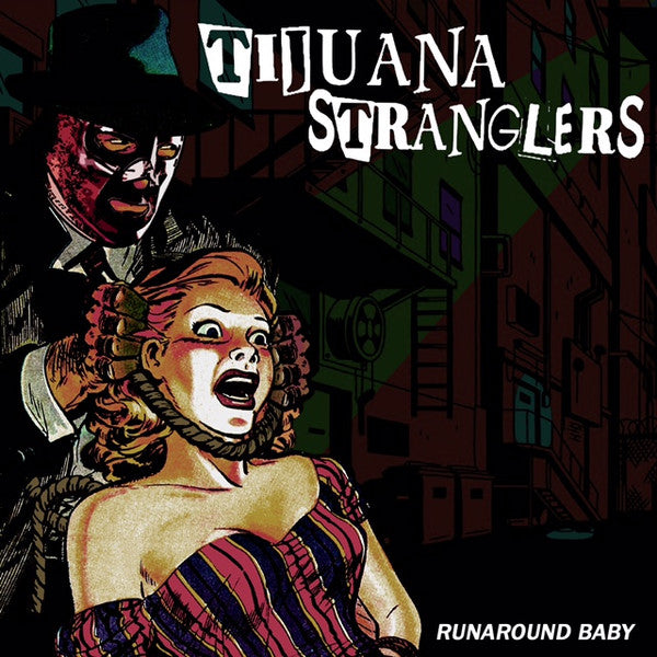 Tijuana Stranglers : Runaround Baby (7", Single, W/Lbl)