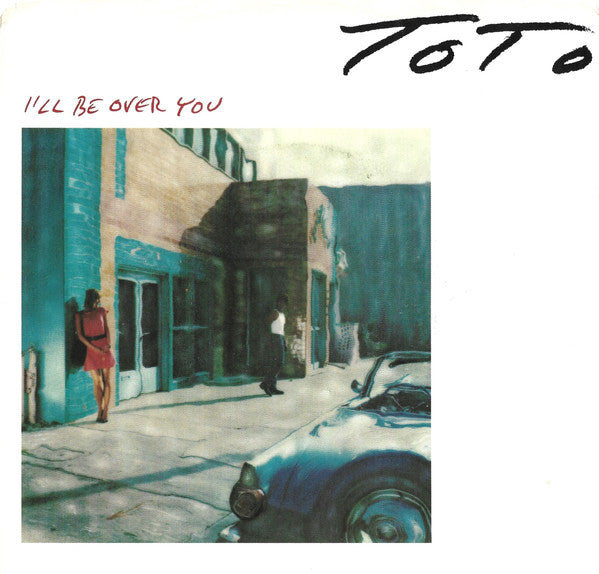 Toto : I'll Be Over You (7", Single)