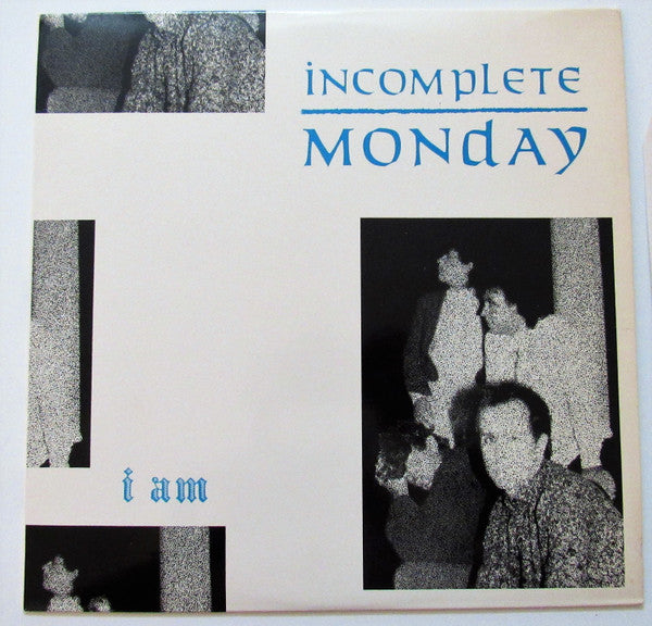 Incomplete Monday : I Am (LP)