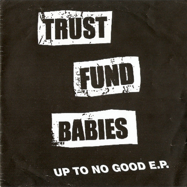 Trust Fund Babies : Up To No Good E.P. (7", EP)