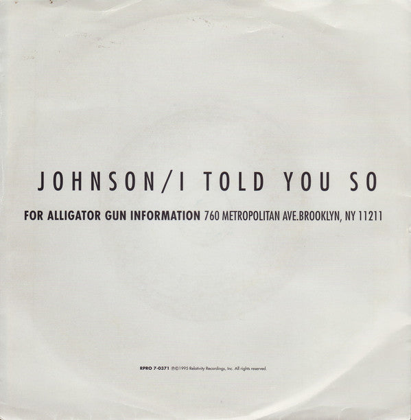 Alligator Gun : Johnson / I Told You So (7")