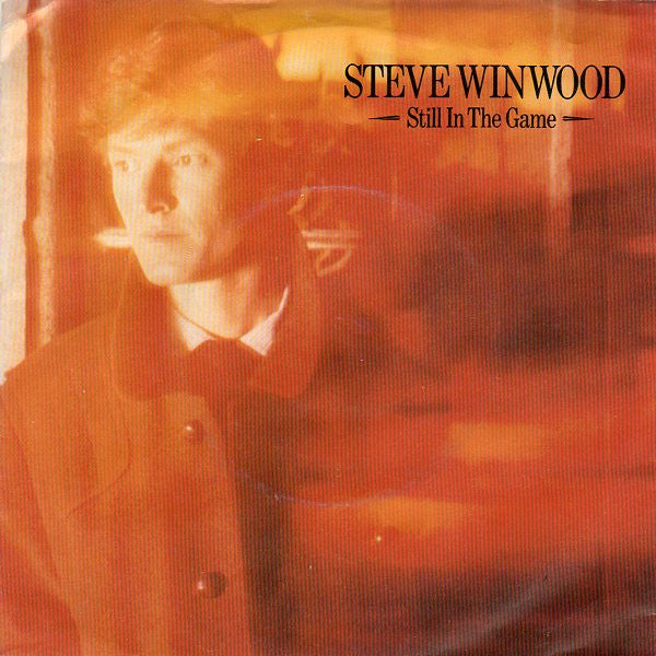 Steve Winwood : Still In The Game (7", Single)