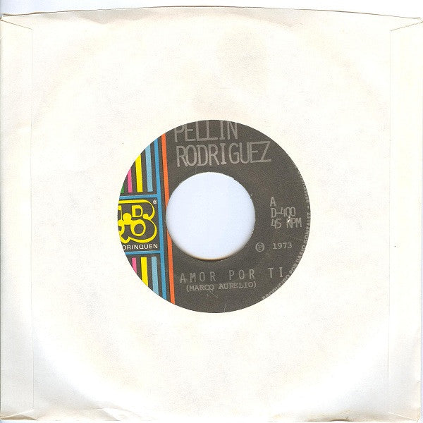 Pellin Rodriguez : Amor Por Ti / Arrebatadora (7")