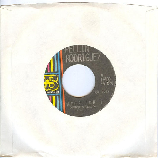 Pellin Rodriguez : Amor Por Ti / Arrebatadora (7")