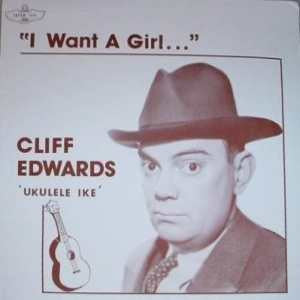 Cliff Edwards 'Ukulele Ike'* : I Want A Girl (LP, Comp)