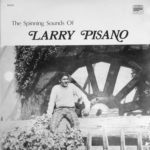 Larry Pisano : The Spinning Sounds Of Larry Pisano (LP)