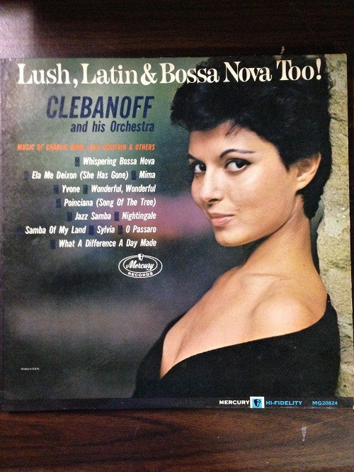 Clebanoff And His Orchestra : Lush, Latin & Bossa Nova Too! (LP, Album, Mono)