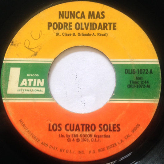 Los Cuatro Soles : Nunca Mas Podre Olvidarte / Ahora Que Te Estoy Queriendo (7")