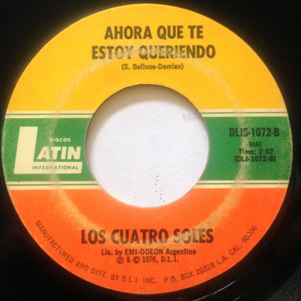 Los Cuatro Soles : Nunca Mas Podre Olvidarte / Ahora Que Te Estoy Queriendo (7")