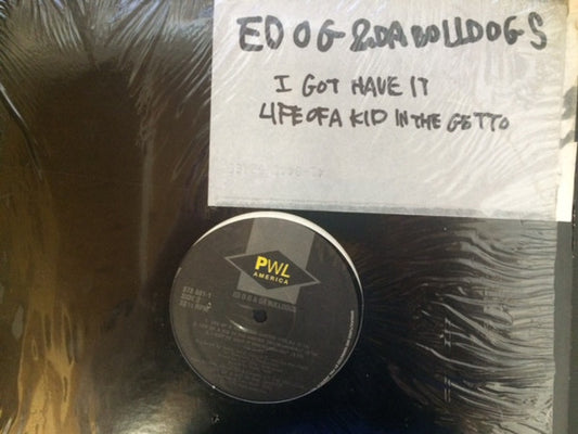 Ed O.G & Da Bulldogs : I Got To Have It / Life Of A Kid In The Ghetto (12", Single, Gen)