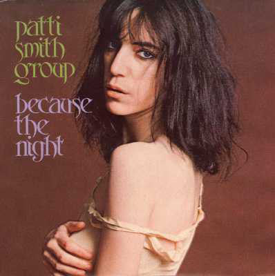 Patti Smith Group : Because The Night (7", Single, Styrene, Pit)